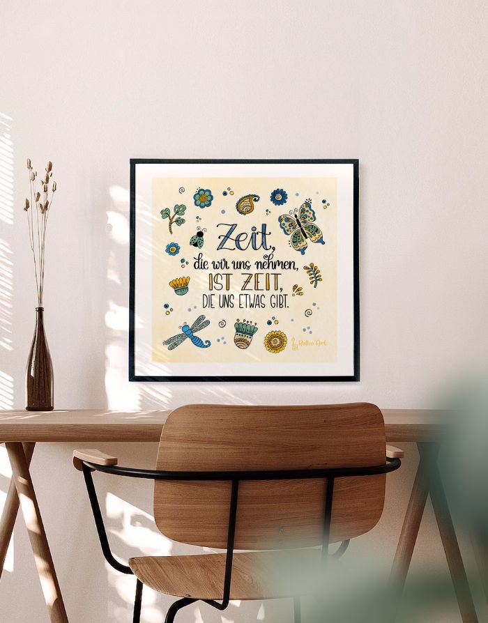 Poster „Zeit, die wir uns nehmen, ist Zeit, die uns etwas gibt“