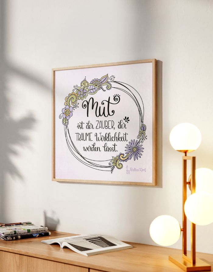 Poster „Mut ist der Zauber, der Träume Wirklichkeit werden lässt“