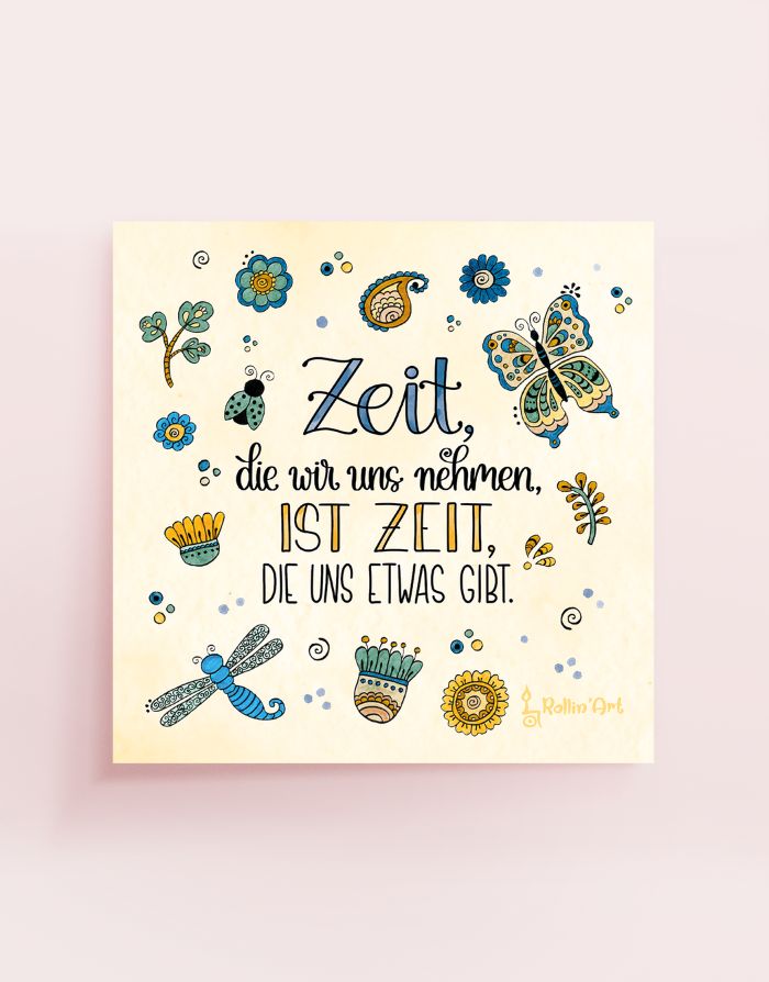 Poster „Zeit, die wir uns nehmen, ist Zeit, die uns etwas gibt“